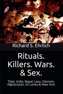 Book cover of Rituals. Killers. Wars. & Sex. --  Tibet, India, Nepal, Laos, Vietnam, Afghanistan, Sri Lanka & New York
