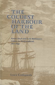Book cover of The Coldest Harbour in the Land: Simon Stock and Lord Baltimore's Colony in Newfoundland, 1621-1649