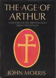 Book cover of The Age of Arthur: A History of the British Isles from 350 to 650