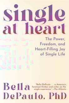 Book cover of Single at Heart: The Power, Freedom, and Heart-Filling Joy of Single Life