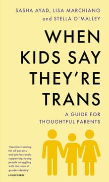 Book cover of When Kids Say They're Trans: A Guide for Parents