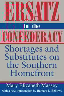 Book cover of Ersatz in the Confederacy: Shortages and Substitutes on the Southern Homefront