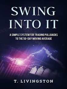Book cover of Swing Into It: A Simple System For Trading Pullbacks to the 50-Day Moving Average