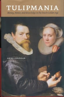 Book cover of Tulipmania: Money, Honor, and Knowledge in the Dutch Golden Age