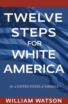 Book cover of Twelve Steps for White America: For a United States of America