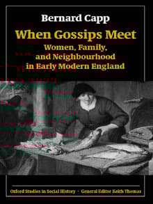 Book cover of When Gossips Meet: Women, Family, and Neighbourhood in Early Modern England