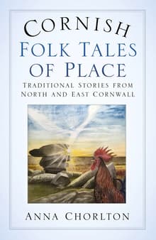 Book cover of Cornish Folk Tales of Place: Traditional Stories from North and East Cornwall
