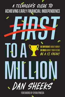 Book cover of First to a Million: A Teenager's Guide to Achieving Early Financial Independence
