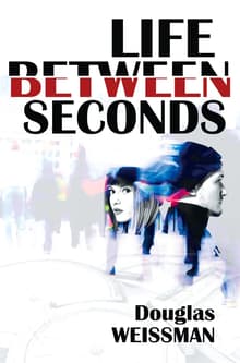 Book cover of Life Between Seconds