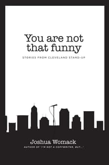 Book cover of You are not that funny: Stories from Cleveland Stand-Up
