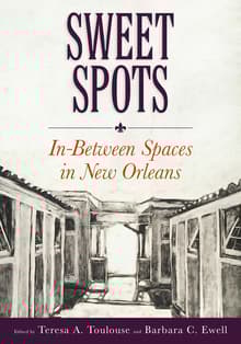 Book cover of Sweet Spots: In-Between Spaces in New Orleans