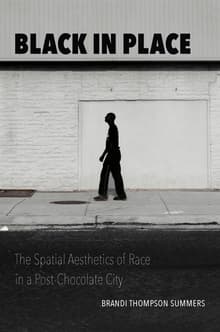 Book cover of Black in Place: The Spatial Aesthetics of Race in a Post-Chocolate City