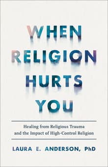 Book cover of When Religion Hurts You: Healing from Religious Trauma and the Impact of High-Control Religion