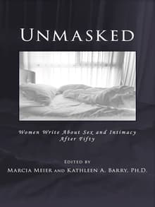 Book cover of Unmasked: Women Write About Sex and Intimacy After Fifty