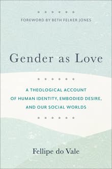 Book cover of Gender as Love: A Theological Account of Human Identity, Embodied Desire, and Our Social Worlds