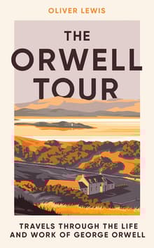 Book cover of The Orwell Tour: Travels through the Life and Work of George Orwell