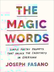 Book cover of The Magic Words: Simple Poetry Prompts That Unlock the Creativity in Everyone