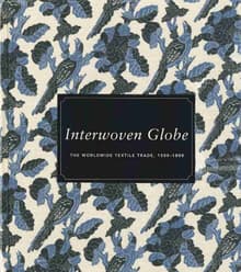 Book cover of Interwoven Globe: The Worldwide Textile Trade, 1500–1800
