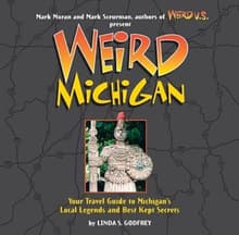 Book cover of Weird Michigan: Your Travel Guide to Michigan's Local Legends and Best Kept Secrets