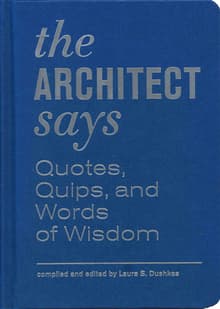 Book cover of The Architect Says: Quotes, Quips, and Words of Wisdom