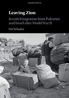 Book cover of Leaving Zion: Jewish Emigration from Palestine and Israel after World War II