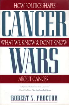 Book cover of Cancer Wars: How Politics Shapes What We Know And Don't Know About Cancer