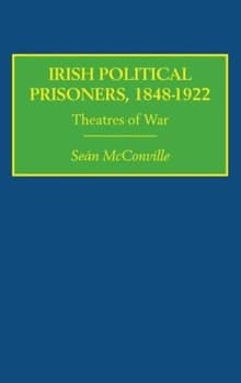 Book cover of Irish Political Prisoners 1848-1922: Theatres of War