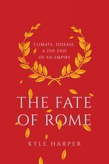 Book cover of The Fate of Rome: Climate, Disease, and the End of an Empire