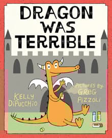 Book cover of Dragon Was Terrible