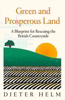 Book cover of Green and Prosperous Land: A Blueprint for Rescuing the British Countryside