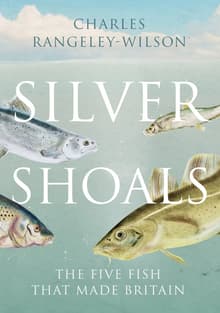 Book cover of Silver Shoals: The Five Fish That Made Britain