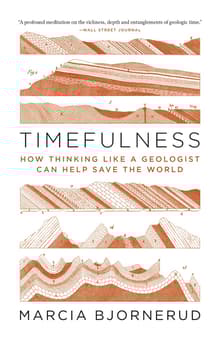 Book cover of Timefulness: How Thinking Like a Geologist Can Help Save the World