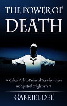 Book cover of The Power of Death: A Radical Path to Personal Transformation and Spiritual Enlightenment