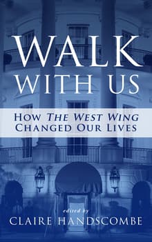 Book cover of Walk With Us: How "The West Wing" Changed Our Lives