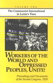 Book cover of Workers of the World and Oppressed Peoples, Unite!: Proceedings and Documents of the Second Congress of the Communist International, 1920