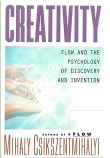 Book cover of Creativity: Flow and the Psychology of Discovery and Invention