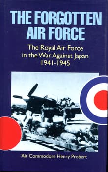 Book cover of The Forgotten Air Force: The Royal Air Force in the War Against Japan 1941-1945