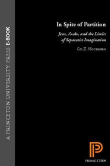 Book cover of In Spite of Partition: Jews, Arabs, and the Limits of Separatist Imagination