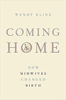 Book cover of Coming Home: How Midwives Changed Birth