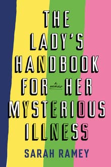 Book cover of The Lady's Handbook for Her Mysterious Illness: A Memoir