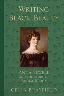 Book cover of Writing Black Beauty: Anna Sewell and the Story of Animal Rights