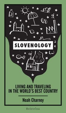 Book cover of Slovenology: Living and Traveling in the World’s Best Country