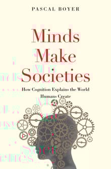 Book cover of Minds Make Societies: How Cognition Explains the World Humans Create