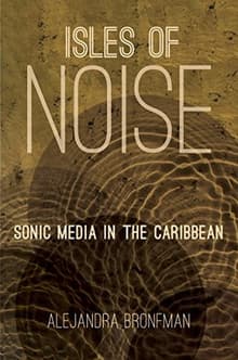 Book cover of Isles of Noise: Sonic Media in the Caribbean