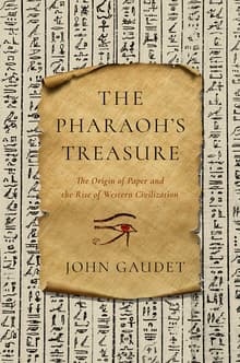 Book cover of The Pharaoh's Treasure: The Origin of Paper and the Rise of Western Civilization
