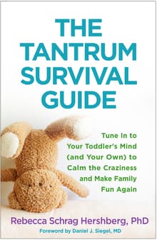 Book cover of The Tantrum Survival Guide: Tune In to Your Toddler's Mind (and Your Own) to Calm the Craziness and Make Family Fun Again