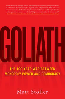 Book cover of Goliath: The 100-Year War Between Monopoly Power and Democracy