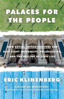 Book cover of Palaces for the People: How Social Infrastructure Can Help Fight Inequality, Polarization, and the Decline of Civic Life