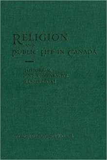 Book cover of Religion and Public Life in Canada: Historical and Comparative Perspectives