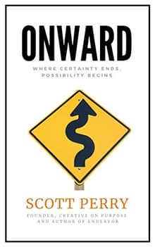 Book cover of Onward: Where Certainty Ends, Possibility Begins